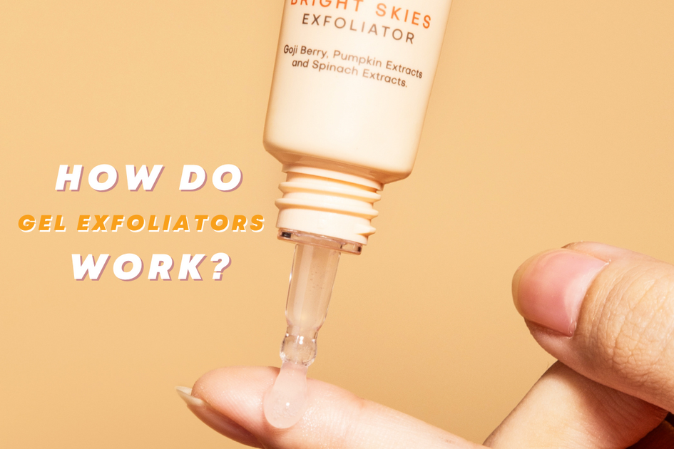 How do gel exfoliators work? S I G I S K I N